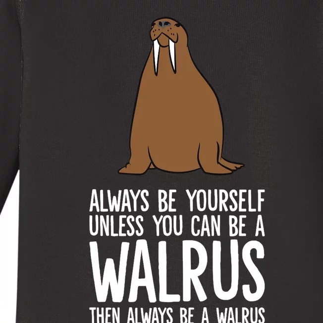 Always Be Yourself Unless You Can Be A Walrus Premium Baby Long Sleeve Bodysuit