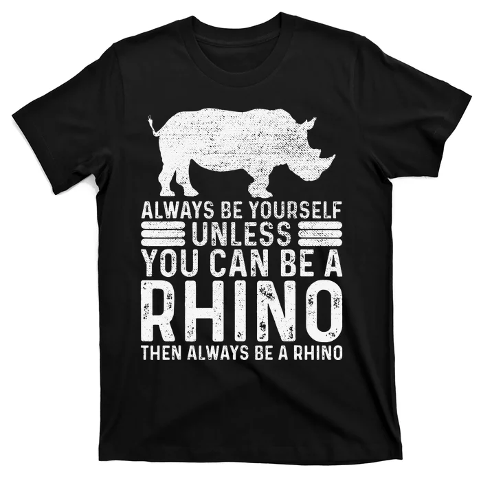 Always Be Yourself Unless You Can Be A Rhino Chubby Unicorn T-Shirt