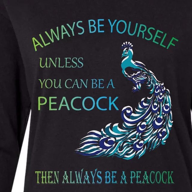 Always Be Yourself Unless You Can Be A Peacock Womens Cotton Relaxed Long Sleeve T-Shirt