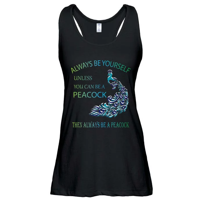 Always Be Yourself Unless You Can Be A Peacock Ladies Essential Flowy Tank