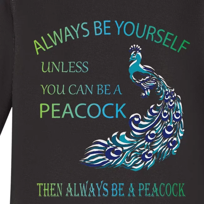 Always Be Yourself Unless You Can Be A Peacock Baby Long Sleeve Bodysuit