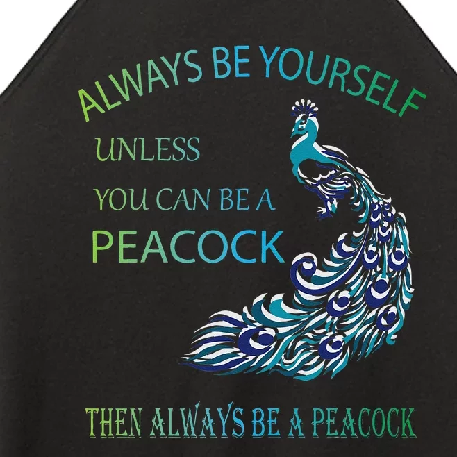 Always Be Yourself Unless You Can Be A Peacock Women’s Perfect Tri Rocker Tank