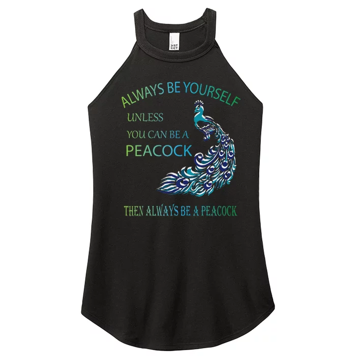 Always Be Yourself Unless You Can Be A Peacock Women’s Perfect Tri Rocker Tank