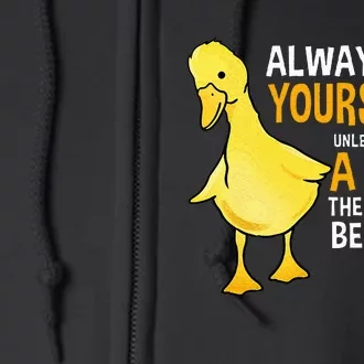 Always Be Yourself Unless You Can Be A Duck For Duck Lover Full Zip Hoodie