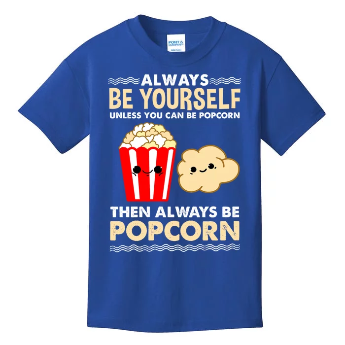 Always Be Yours For Popcorn Lover Funny Gift Kids T-Shirt