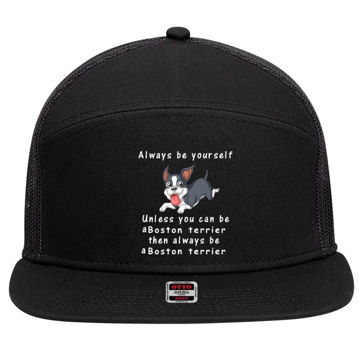 Always Be Yourself Unless You Can Be A Boston Terrier 7 Panel Mesh Trucker Snapback Hat