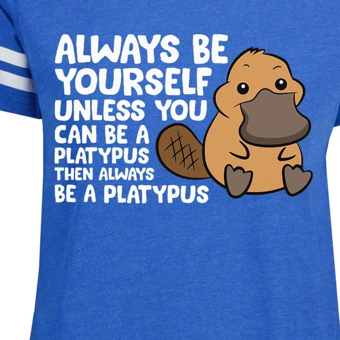 Always Be Yourself Unless You Can Be A Platypus Enza Ladies Jersey Football T-Shirt