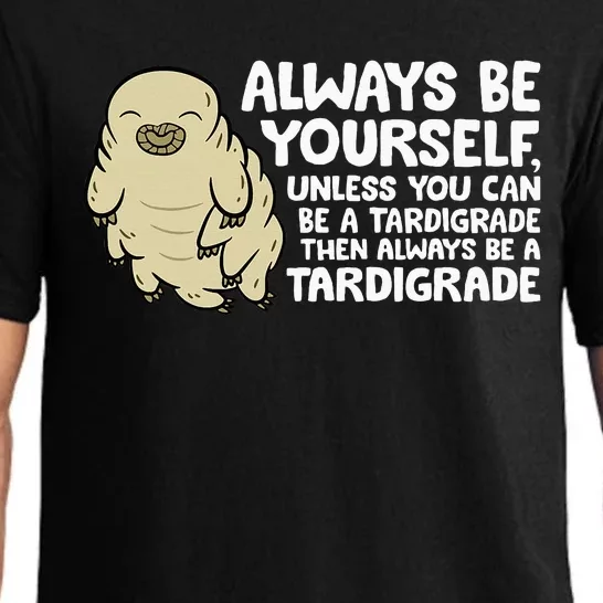 Always Be Yourself Unless You Can Be A Tardigrade Pajama Set