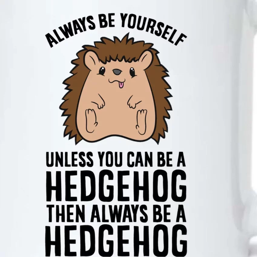 Always Be Yours Unless You Can Be A Hedgehog Cool Gift Black Color Changing Mug