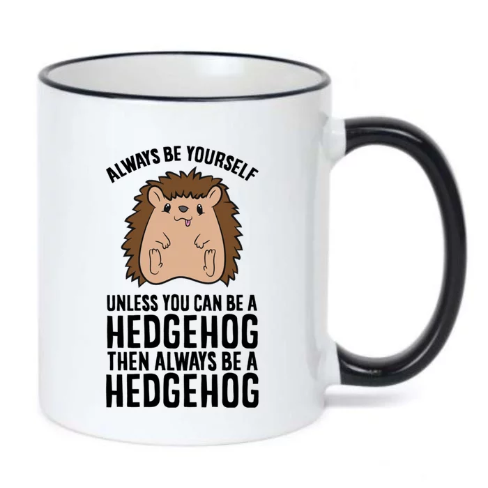 Always Be Yours Unless You Can Be A Hedgehog Cool Gift Black Color Changing Mug