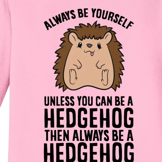 Always Be Yours Unless You Can Be A Hedgehog Cool Gift Baby Long Sleeve Bodysuit