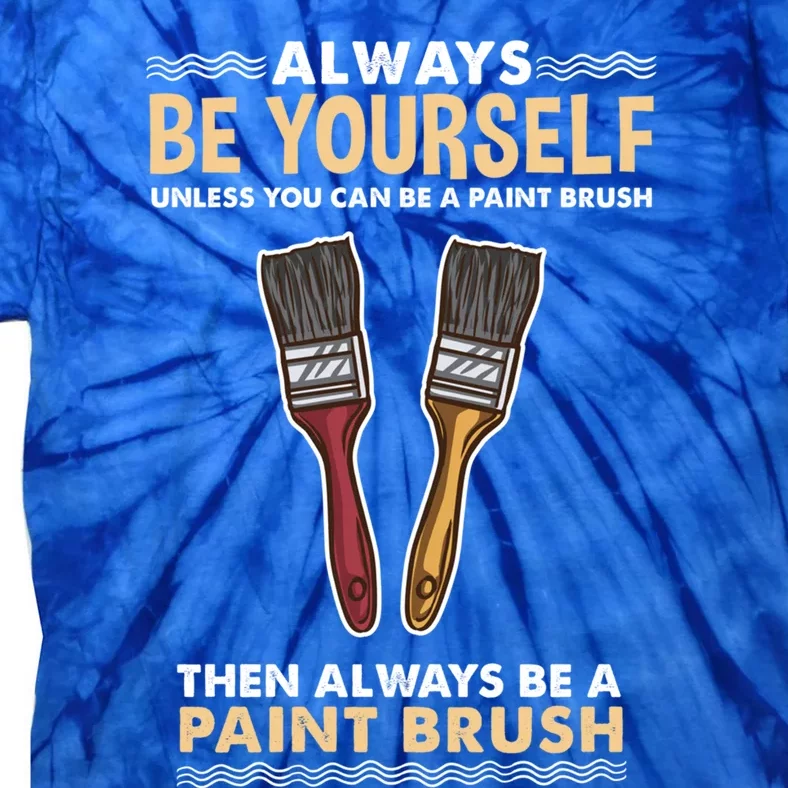 Always Be Yours Paint Brush Gift Tie-Dye T-Shirt