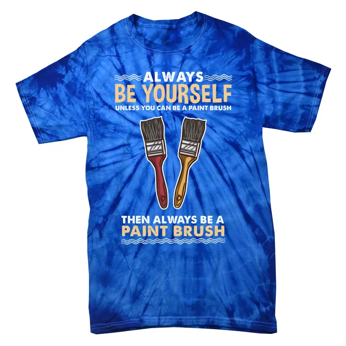 Always Be Yours Paint Brush Gift Tie-Dye T-Shirt