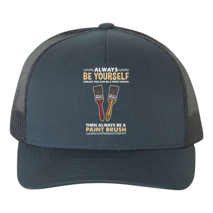 Always Be Yours Paint Brush Gift Yupoong Adult 5-Panel Trucker Hat