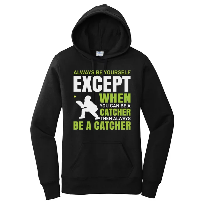 Always Be Yourself Except When You Can Be A Catcher Women's Pullover Hoodie