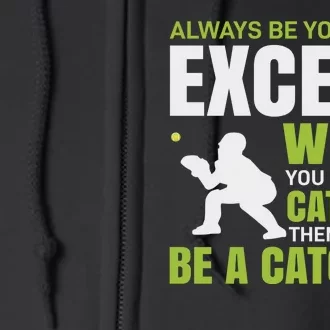 Always Be Yourself Except When You Can Be A Catcher Full Zip Hoodie