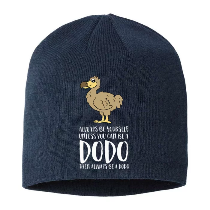 Always Be Yourself Unless You Can Be A Dodo Bird 8 1/2in Sustainable Knit Beanie