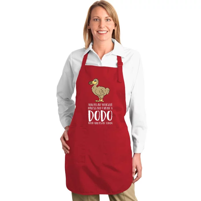 Always Be Yourself Unless You Can Be A Dodo Bird Full-Length Apron With Pocket