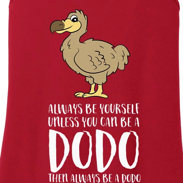 Always Be Yourself Unless You Can Be A Dodo Bird Ladies Essential Tank