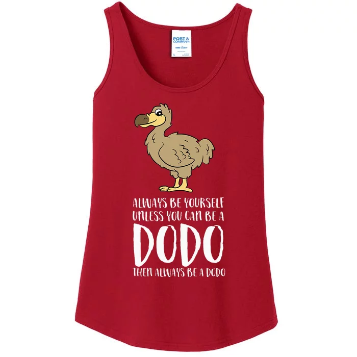 Always Be Yourself Unless You Can Be A Dodo Bird Ladies Essential Tank