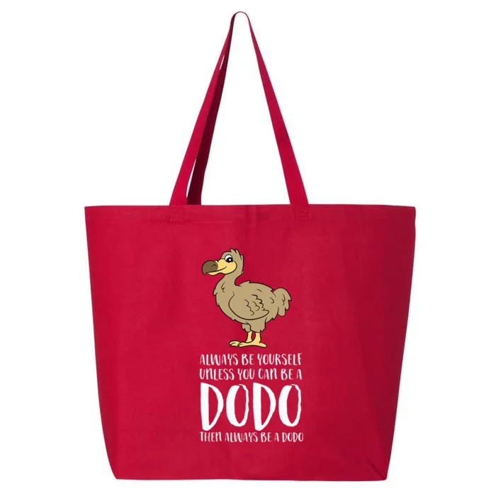 Always Be Yourself Unless You Can Be A Dodo Bird 25L Jumbo Tote