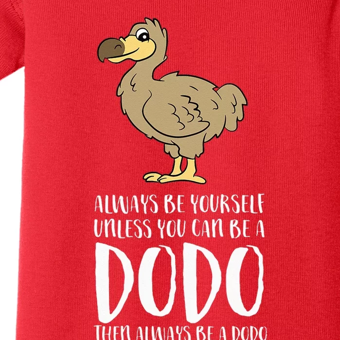 Always Be Yourself Unless You Can Be A Dodo Bird Baby Bodysuit