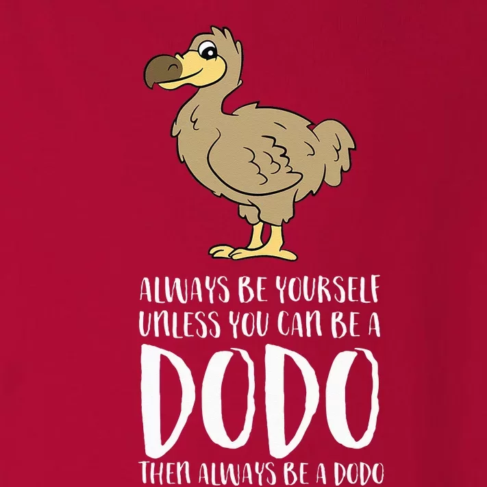 Always Be Yourself Unless You Can Be A Dodo Bird Toddler Long Sleeve Shirt