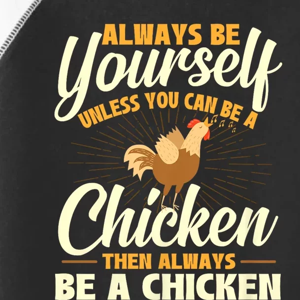 Always Be Yourself Unless You Can Be A Chicken Farm Animal Toddler Fine Jersey T-Shirt