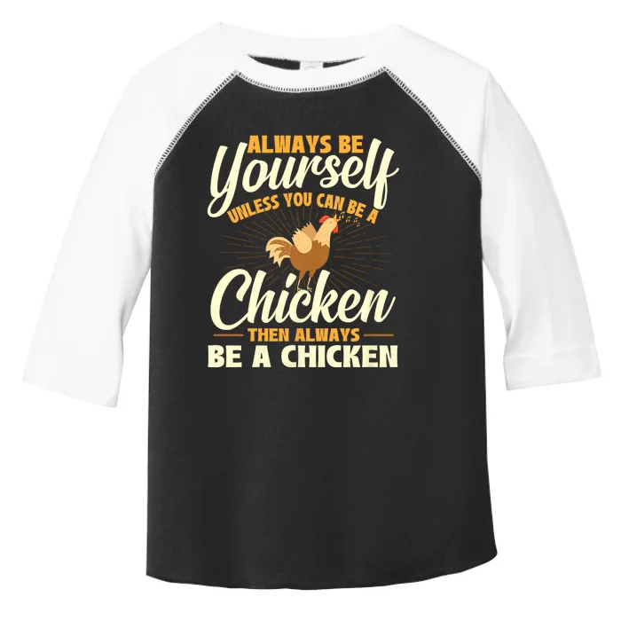 Always Be Yourself Unless You Can Be A Chicken Farm Animal Toddler Fine Jersey T-Shirt