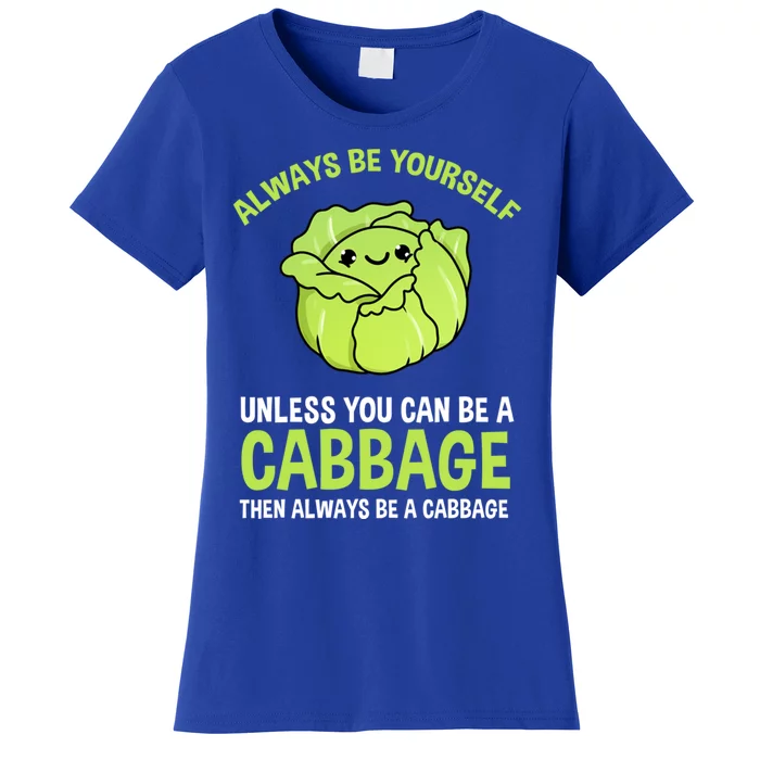 Always Be Yours Unless You Can Be A Cabbage Gift Women's T-Shirt