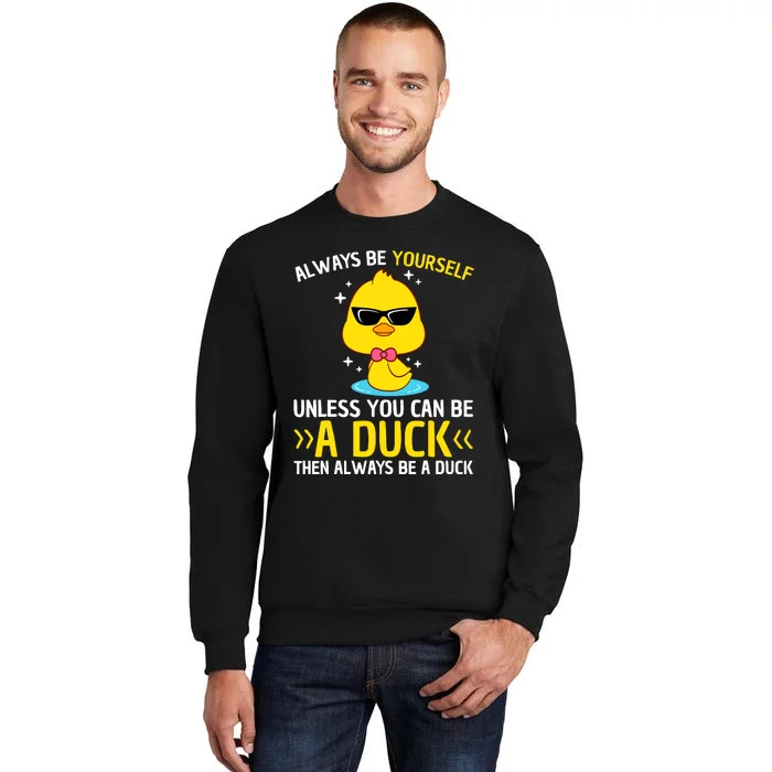 Always Be Yourself Unless You Can Be A Duck Lover Funny Duck Sweatshirt