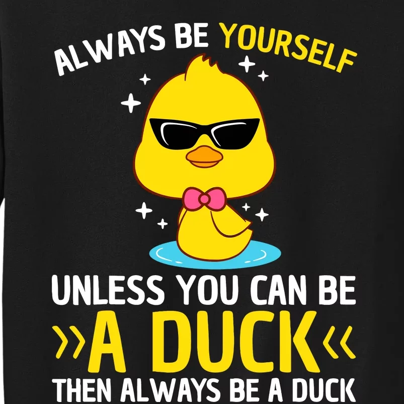 Always Be Yourself Unless You Can Be A Duck Lover Funny Duck Sweatshirt