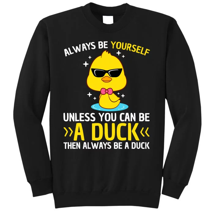 Always Be Yourself Unless You Can Be A Duck Lover Funny Duck Sweatshirt