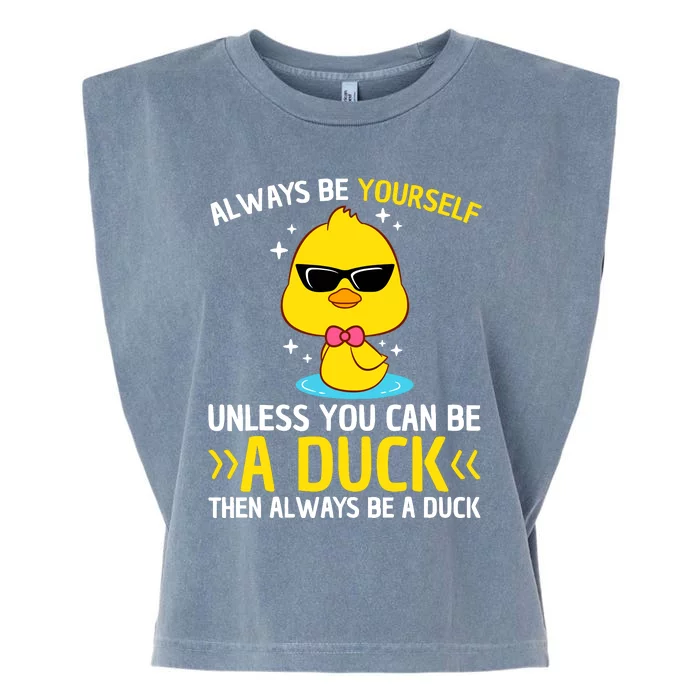 Always Be Yourself Unless You Can Be A Duck Lover Funny Duck Garment-Dyed Women's Muscle Tee