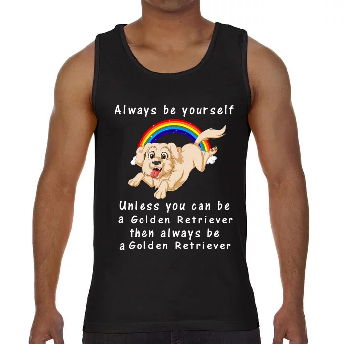 Always Be Yourself Unless You Can Be A Golden Retriver Comfort Colors® Tank Top