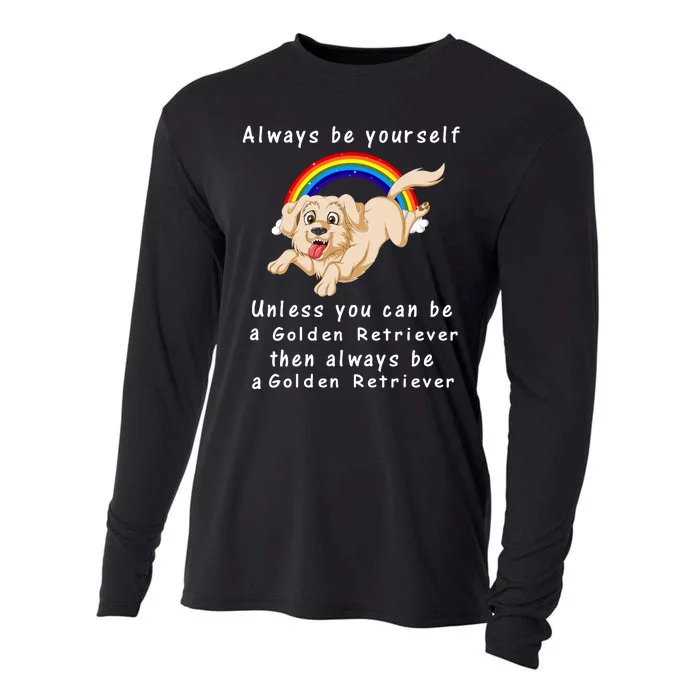 Always Be Yourself Unless You Can Be A Golden Retriver Cooling Performance Long Sleeve Crew