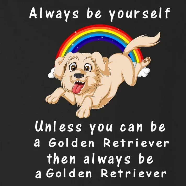 Always Be Yourself Unless You Can Be A Golden Retriver Toddler Long Sleeve Shirt