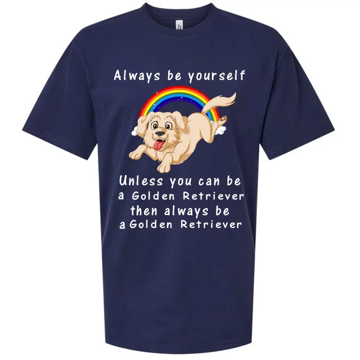 Always Be Yourself Unless You Can Be A Golden Retriver Sueded Cloud Jersey T-Shirt