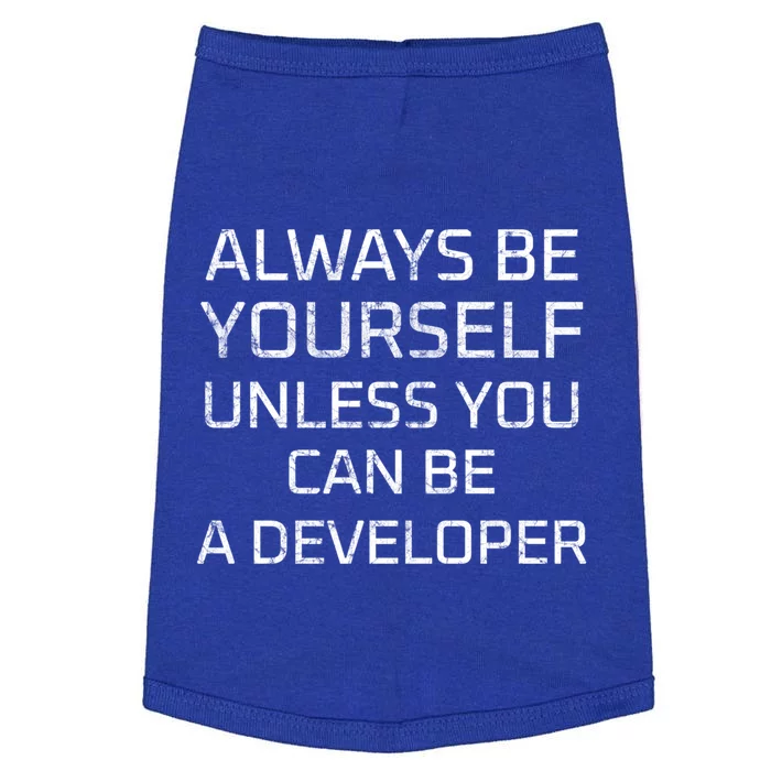 Always Be Yours Unless You Can Be A Developer Gift Doggie Tank