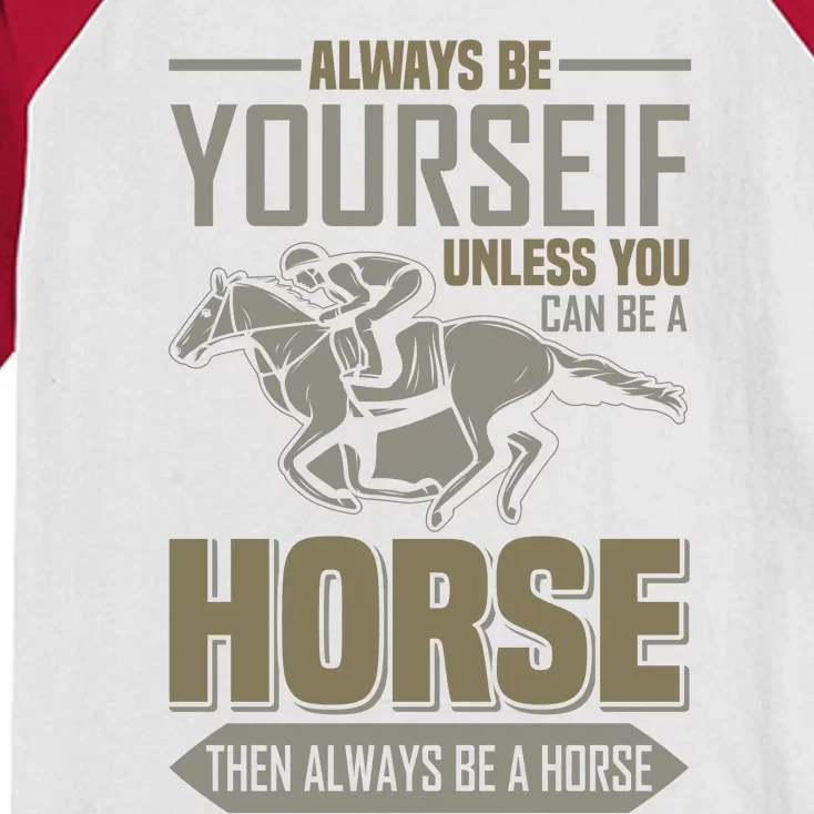 Always Be Yourself Unless You Can Be A Horse Then Always Be A Horse Kids Colorblock Raglan Jersey