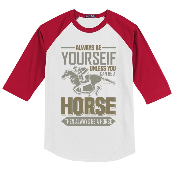 Always Be Yourself Unless You Can Be A Horse Then Always Be A Horse Kids Colorblock Raglan Jersey