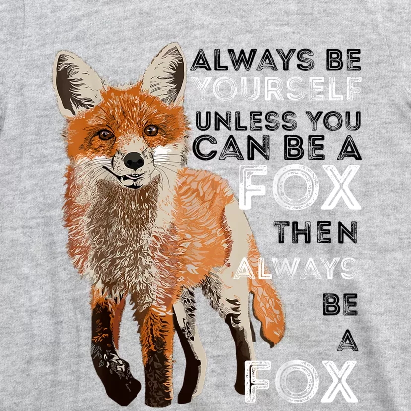 Always Be Yourself Unless You Can Be A Fox Shirt Funny Gift T-Shirt