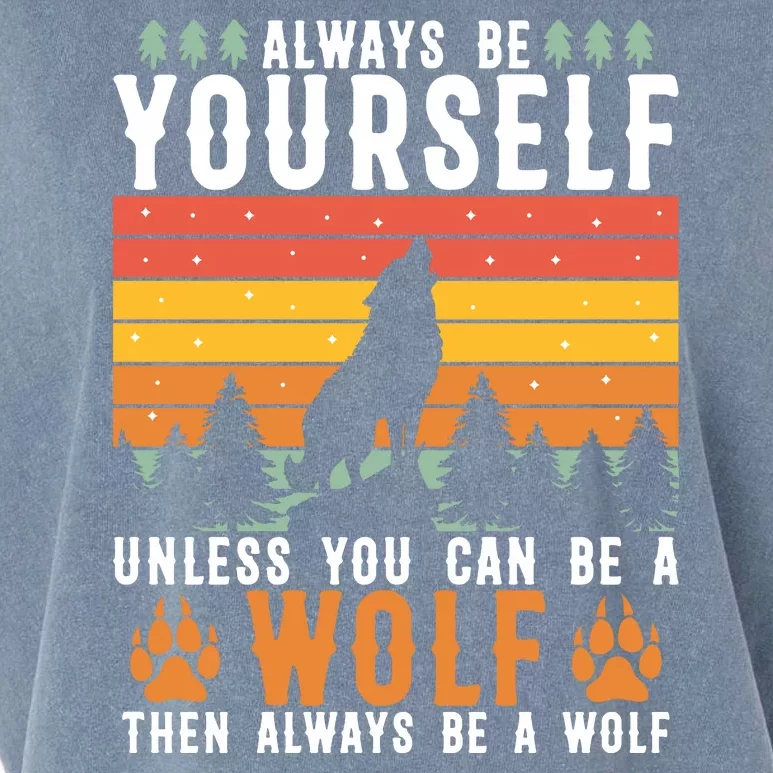 Always Be Yourself Unless You Can Be A Wolf Garment-Dyed Women's Muscle Tee