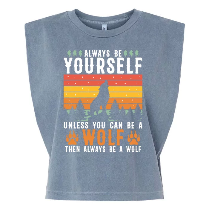 Always Be Yourself Unless You Can Be A Wolf Garment-Dyed Women's Muscle Tee