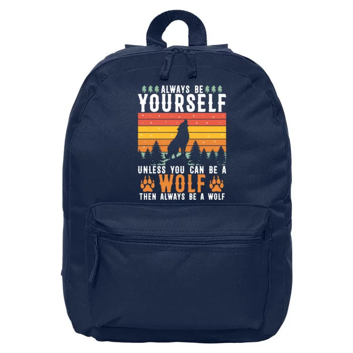 Always Be Yourself Unless You Can Be A Wolf 16 in Basic Backpack