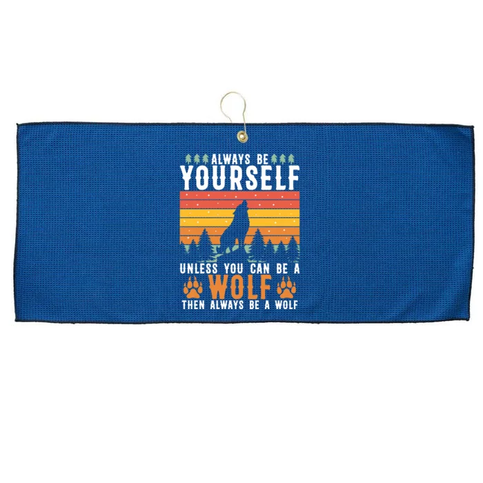 Always Be Yourself Unless You Can Be A Wolf Large Microfiber Waffle Golf Towel