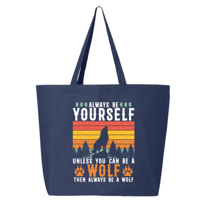 Always Be Yourself Unless You Can Be A Wolf 25L Jumbo Tote