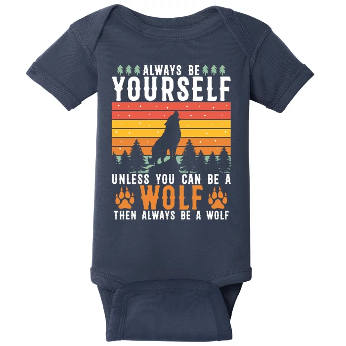 Always Be Yourself Unless You Can Be A Wolf Baby Bodysuit