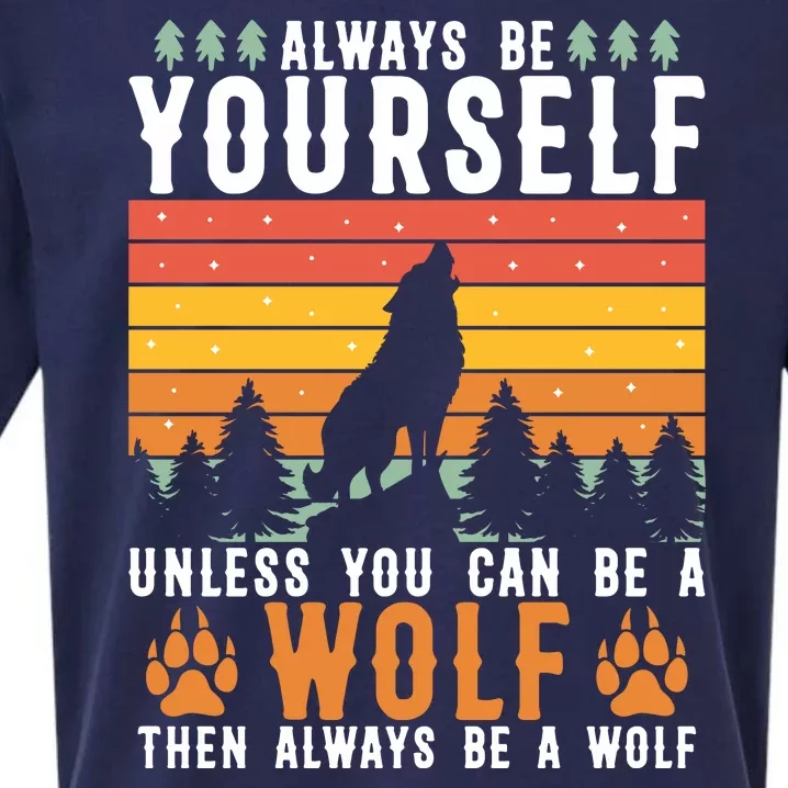 Always Be Yourself Unless You Can Be A Wolf Sueded Cloud Jersey T-Shirt