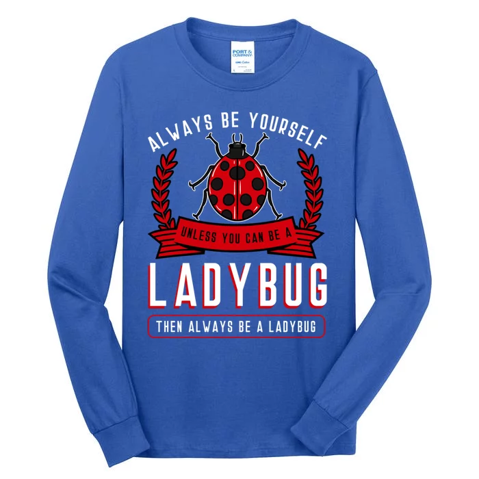 Always Be Yourself Ladybug Coccinellidae Entomologist Funny Gift Tall Long Sleeve T-Shirt